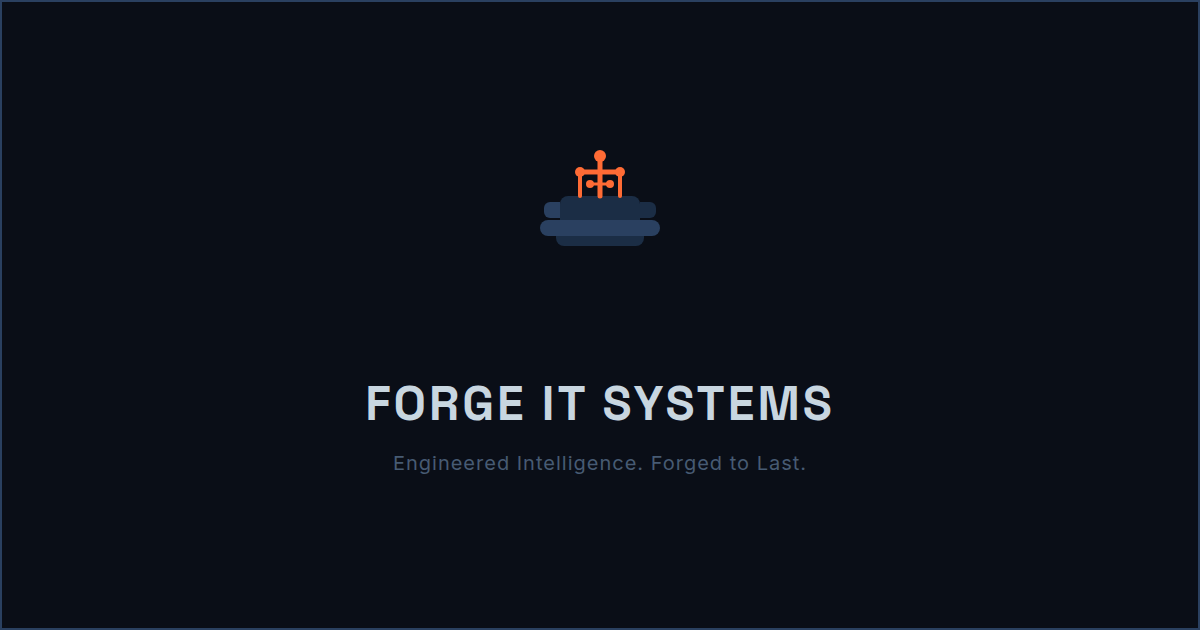 Forge IT Systems — We Forge Intelligent Systems Built To Last